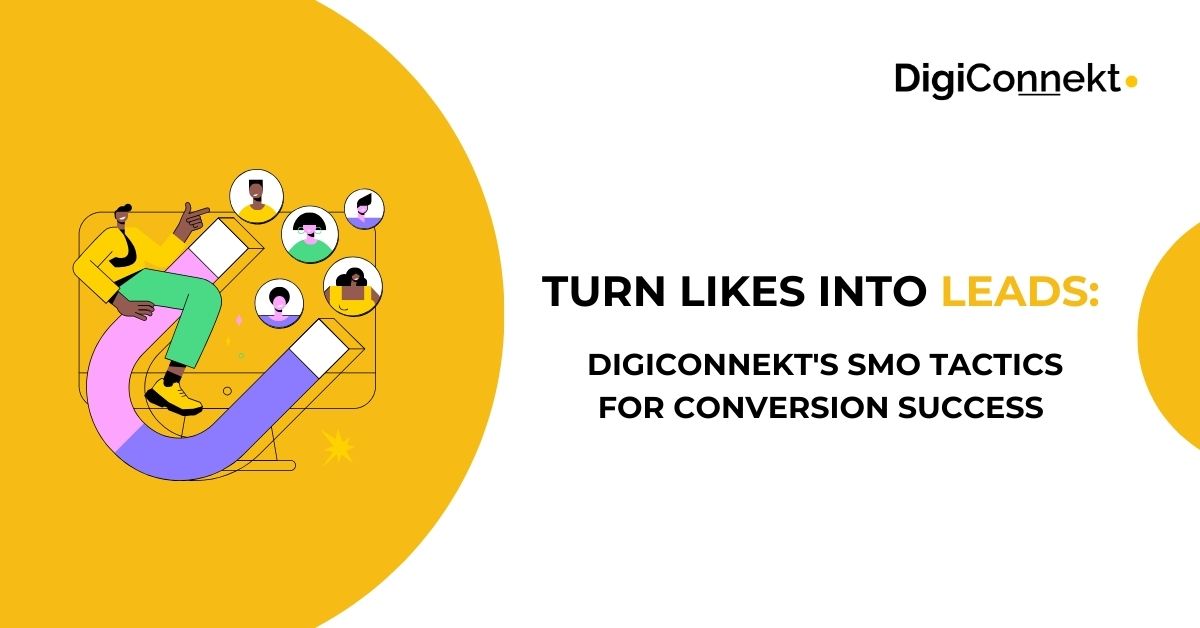 Turn Likes into Leads: Digiconnekt's SMO Tactics for Conversion Success