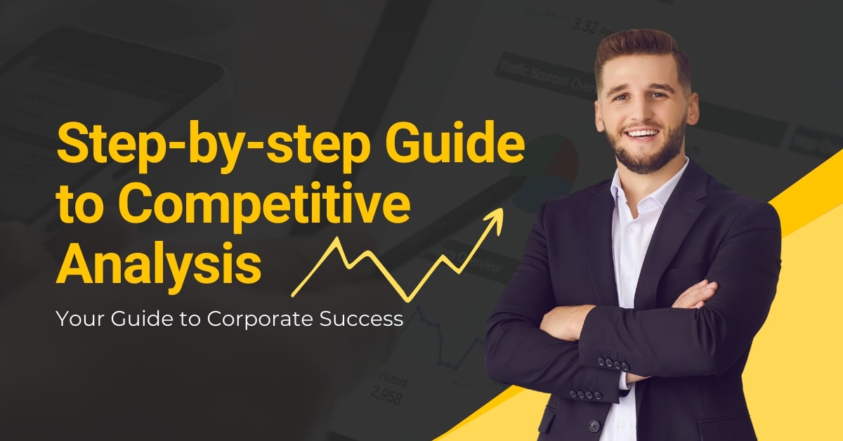 Step-by-step Guide to Competitive Analysis