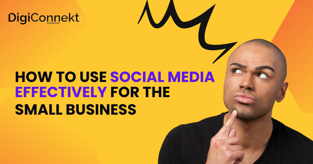 How To Use Social Media Effectively for Small Businesses in 2024