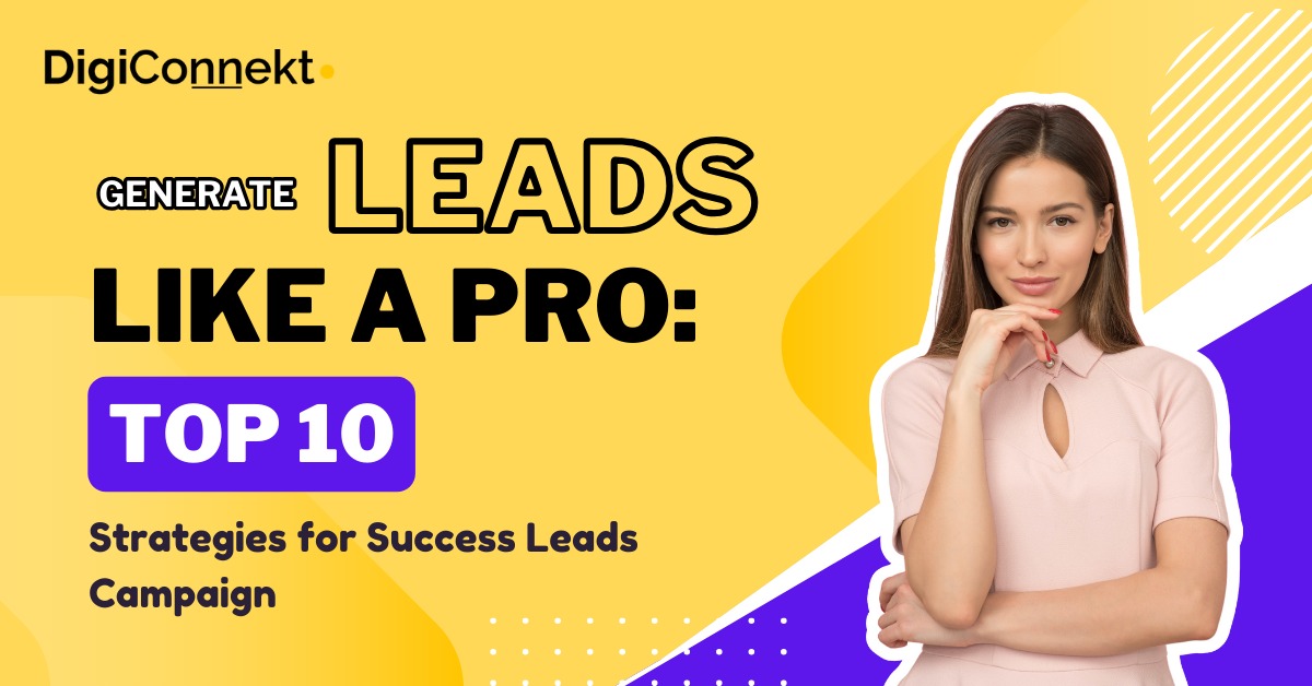 Generate Leads Like a Pro: Top 10 Strategies for Success Leads Campaign