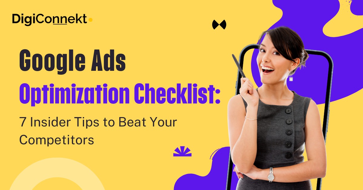 Google Ads Optimization Checklist: 7 Insider Tips to Beat Your Competitors