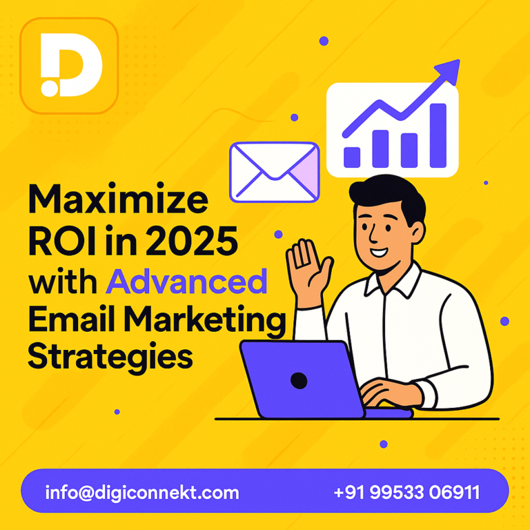 Maximize ROI in 2025 with Advanced Email Marketing Strategies - Digiconnekt
