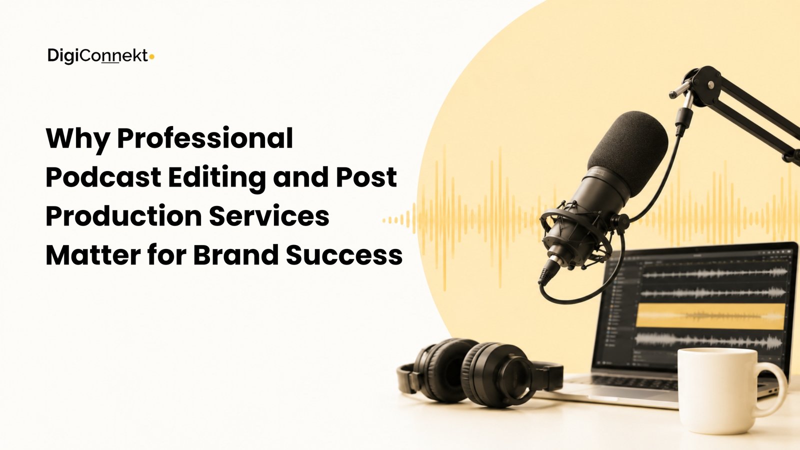 Why Professional Podcast Editing and Post Production Services Matter for Brand Success