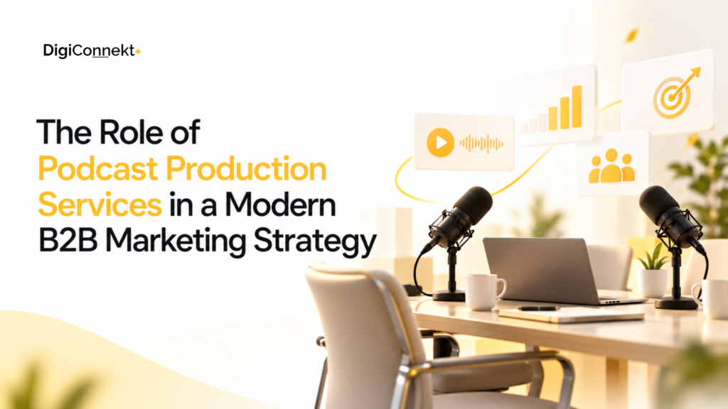 The Role of Podcast Production Services in a Modern B2B Marketing Strategy