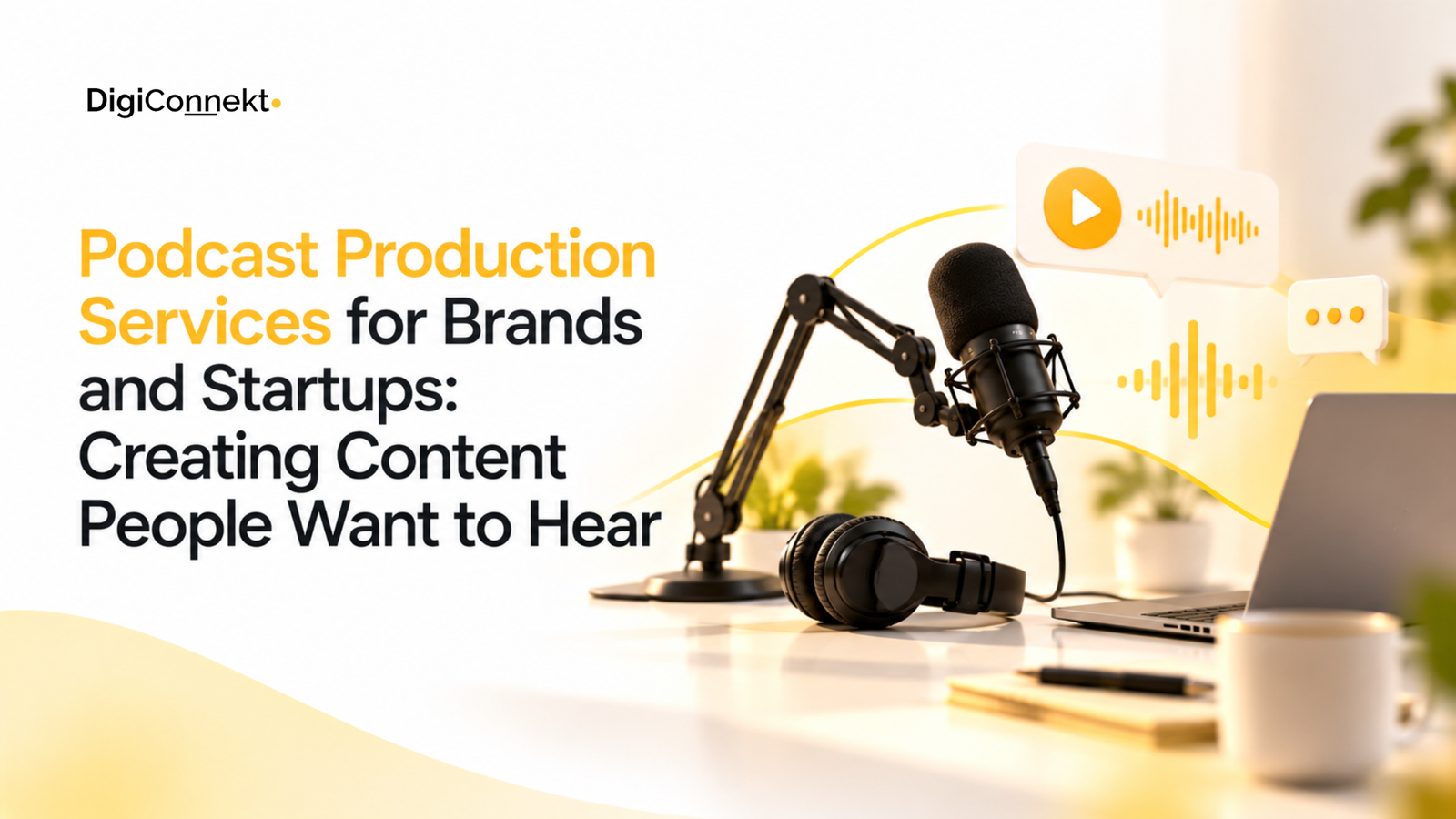 Podcast Production Services for Brands and Startups: Creating Content People Want to Hear